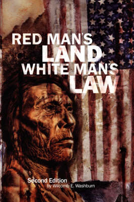 Red Man's Land White Man's Law - Wilcomb E. Washburn