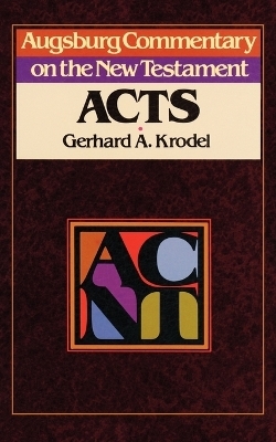 Augsburg Commentary on the New Testament - Acts - Gerhard Krodel