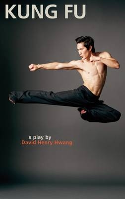 Kung Fu - David Henry Hwang