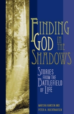 Finding God in the Shadows - Marsha Hansen, Peter A. Huchthausen