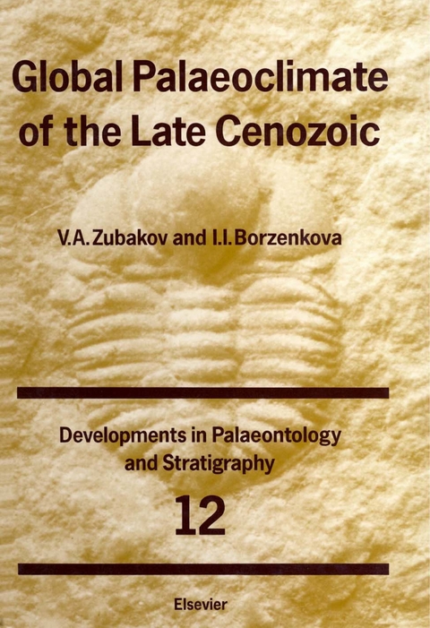 Global Palaeoclimate of the Late Cenozoic -  I.I. Borzenkova,  V.A. Zubakov