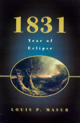 1831 Year of Eclipse - Louis P. Masur