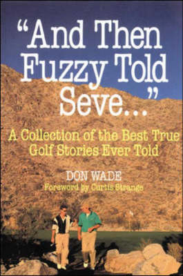 And Then Fuzzy Told Seve - Don Wade