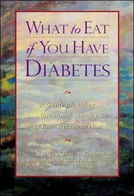 What to Eat if You Have Diabetes - Maureen Keane, Daniella Chace