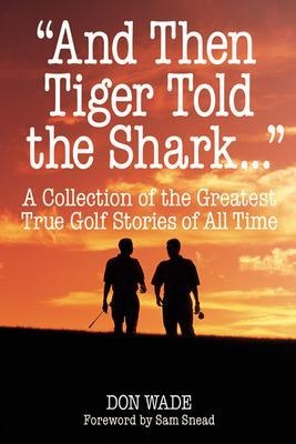 And Then Tiger Told the Shark - Don Wade