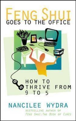 Feng Shui Goes to the Office - Nancilee Wydra