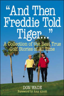 And Then Freddie Told Tiger... - Don Wade