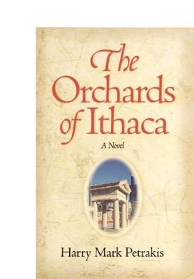 The Orchards of Ithaca - Harry Mark Petrakis