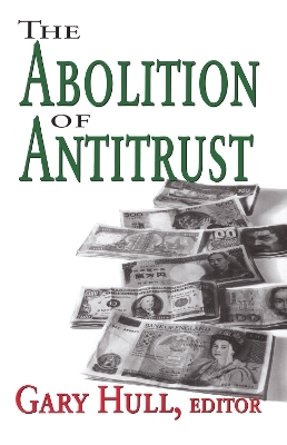 The Abolition of Antitrust - Nathan Edmonson, Gary Hull