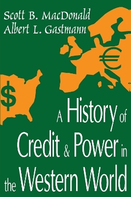 A History of Credit and Power in the Western World - Scott B. MacDonald