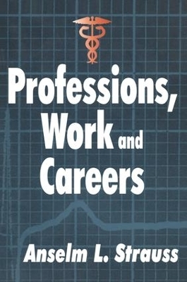 Professions, Work and Careers - Anselm L. Strauss