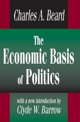 The Economic Basis of Politics - Charles Beard