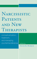 Narcissistic Patients and New Therapists - Steven K. Huprich