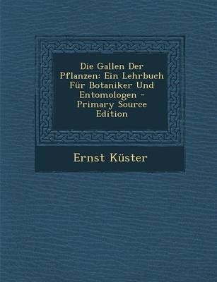 Die Gallen Der Pflanzen - Ernst Kuster