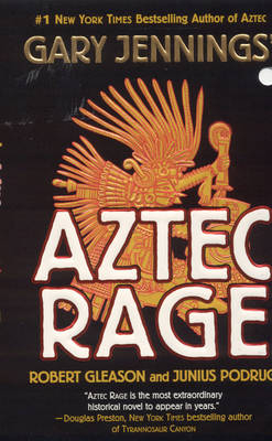 Aztec Rage - Gary Jennings, Robert Gleason, Junius Podrug