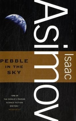 Pebble in the Sky - Isaac Asimov