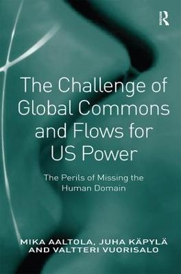 The Challenge of Global Commons and Flows for US Power - Mika Aaltola, Juha Käpylä