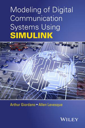 Modeling of Digital Communication Systems Using SIMULINK -  Arthur A. Giordano,  Allen H. Levesque