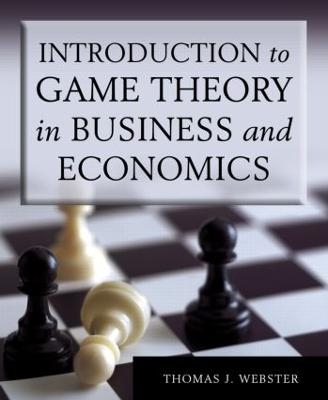 Introduction to Game Theory in Business and Economics - Thomas J. Webster