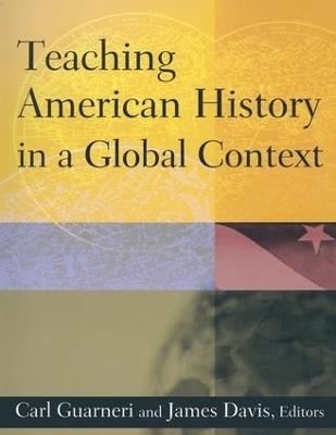 Teaching American History in a Global Context - Carl J. Guarneri, Jim Davis