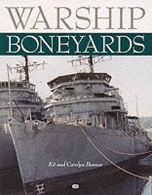 Warship Boneyards - Kermit Bonner, Carolyn Bonner