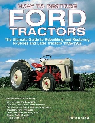 How to Restore Ford Tractors - Tharran E Gaines