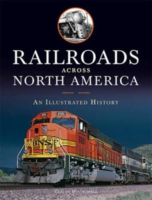 Railroads Across North America - Claude Wiatrowski