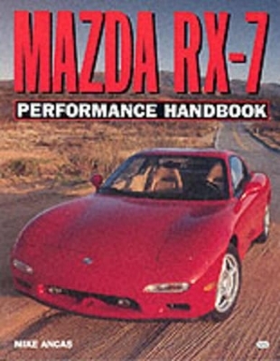 Mazda RX-7 Performance Handbook - Mike Ancas