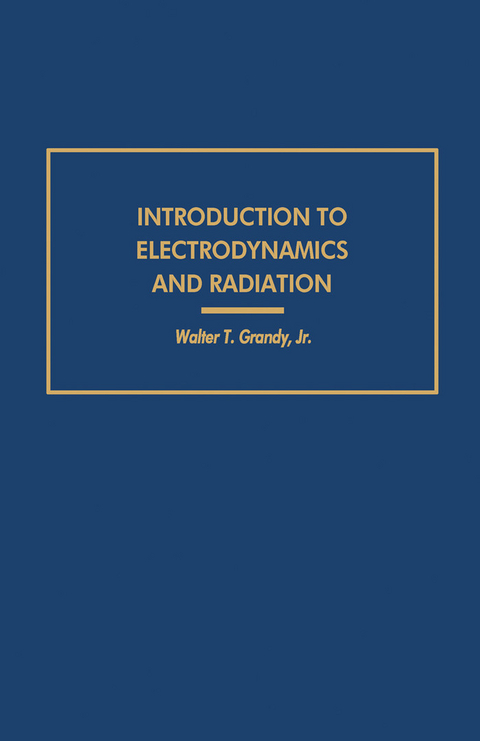 Introduction to Electrodynamics and Radiation -  Walter T. Jr. Grandy