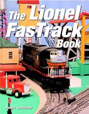 The Lionel FasTrack Book - Robert Schleicher