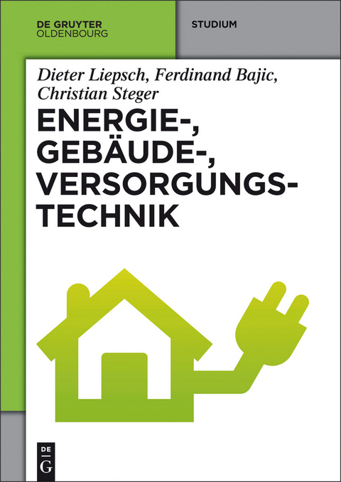 Energie-, Gebäude-, Versorgungstechnik - Dieter Liepsch, Ferdinand Bajic, Christian Steger