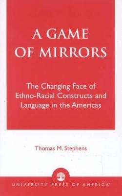 A Game of Mirrors - Thomas M. Stephens