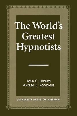 The World's Greatest Hypnotists - John C. Hughes