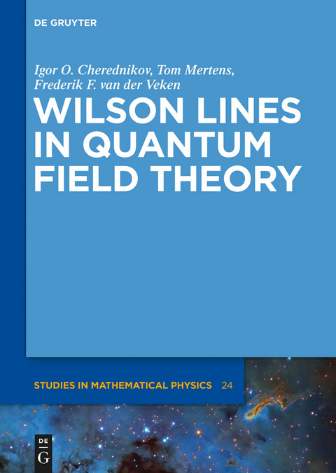 Wilson Lines in Quantum Field Theory - Igor Olegovich Cherednikov, Tom Mertens, Frederik F. Van der Veken