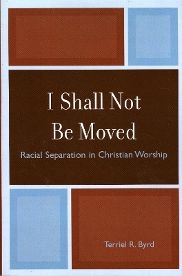 I Shall Not Be Moved - Terriel R. Byrd