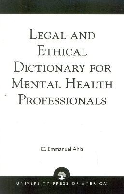 Legal and Ethical Dictionary for Mental Health Professionals - C. Emmanuel Ahia