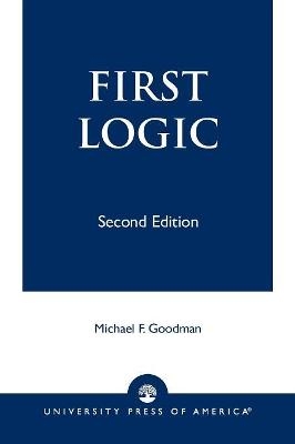 First Logic - Michael F. Goodman