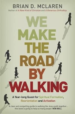 We Make the Road by Walking - Brian D. McLaren