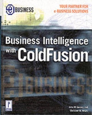 Business Intelligence with Coldfusion - J. Gosney, Christine Mears