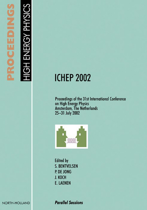 Proceedings of the 31st International Conference on High Energy Physics ICHEP 2002 -  S. Bentvelsen,  P. de Jong,  J. Koch,  E. Laenen