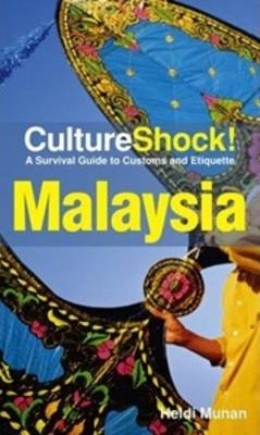 Culture Shock! Malaysia: A Survival Guide To Customs And Etiquette - Heidi Munan