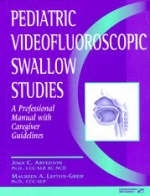 Pediatric Videofluoroscopic Swallow Studies - Joan C. Arvedson, Maureen A.Lefton- Greif, Maureen A. Lefton-Grief