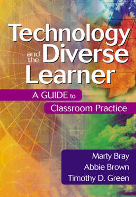 Technology and the Diverse Learner - Marty Bray, Abbie Brown, Timothy (Tim) D. Green