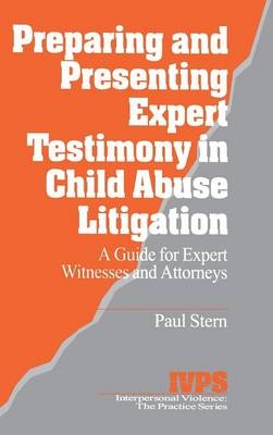 Preparing and Presenting Expert Testimony in Child Abuse Litigation - Paul Stern