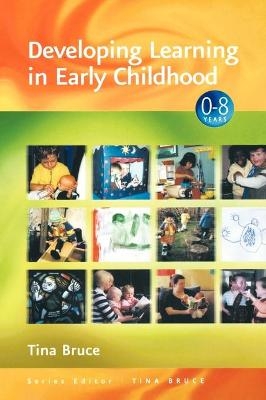 Developing Learning in Early Childhood - Tina Bruce
