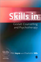Skills in Gestalt Counselling & Psychotherapy - Phil Joyce, Charlotte Sills