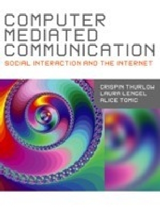 Computer Mediated Communication - Crispin Thurlow, Lara Lengel, Alice Tomic