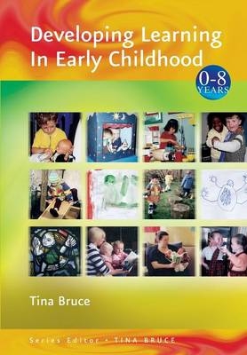 Developing Learning in Early Childhood - Tina Bruce