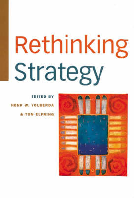 Rethinking Strategy - Henk W. Volberda; Tom Elfring