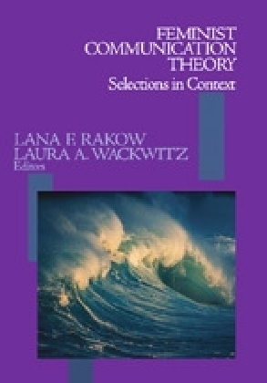 Feminist Communication Theory - Lana F. Rakow, Laura A. Wackwitz